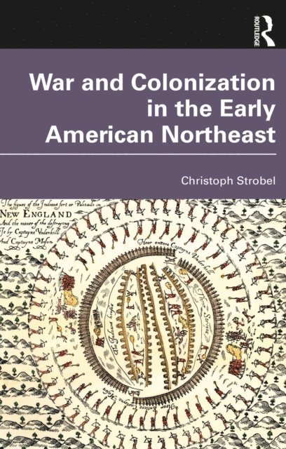 Christoph Strobel - War and Colonization in the Early American Northeast, E-bok