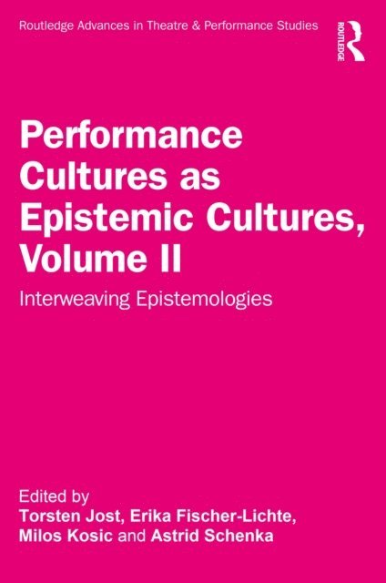 Astrid Schenka, Milos Kosic, Erika Fischer-Lichte, Torsten Jost - Performance Cultures as Epistemic Cultures, Volume II, E-bok