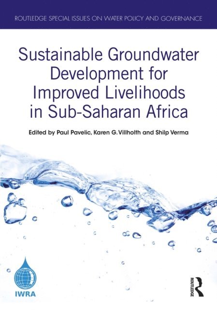 Shilp Verma, Karen G. Villholth, Paul Pavelic - Sustainable Groundwater Development for Improved Livelihoods in Sub-Saharan Africa, E-bok