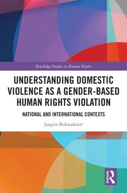Jurgita Bukauskaite - Understanding Domestic Violence as a Gender-based Human Rights Violation, E-bok