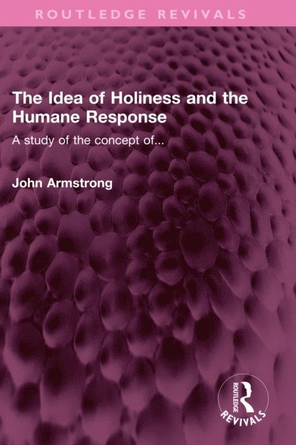 John Armstrong - Idea of Holiness and the Humane Response, E-bok