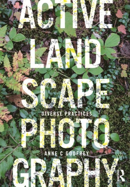 Anne C Godfrey - Active Landscape Photography, E-bok. Tillgänglighet: Lägg i varukorg