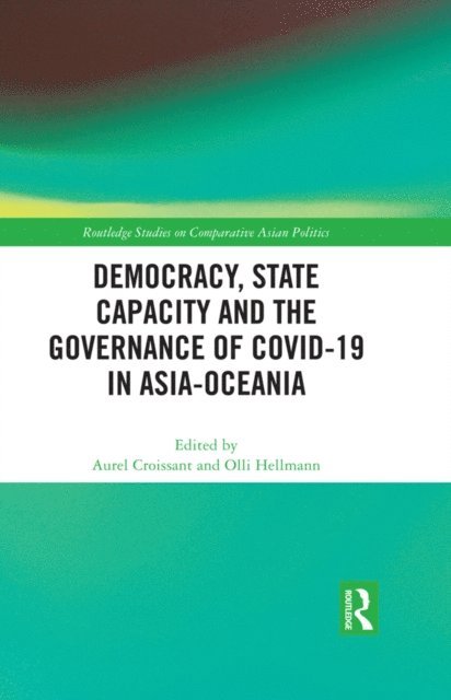 Olli Hellmann, Aurel Croissant - Democracy, State Capacity and the Governance of COVID-19 in Asia-Oceania, E-bok