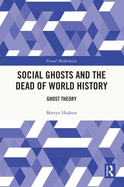 Martyn Hudson - Social Ghosts and the Dead of World History, E-bok
