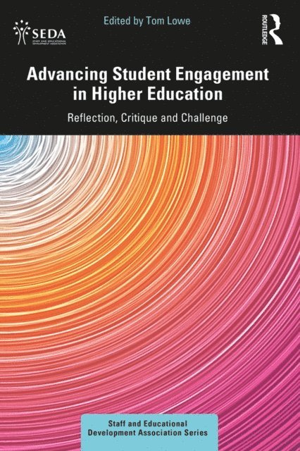 Tom Lowe - Advancing Student Engagement in Higher Education, E-bok