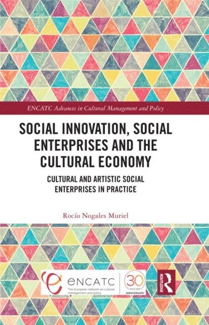 Rocio Nogales Muriel - Social Innovation, Social Enterprises and the Cultural Economy, E-bok