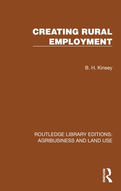 B. H. Kinsey - Creating Rural Employment, E-bok