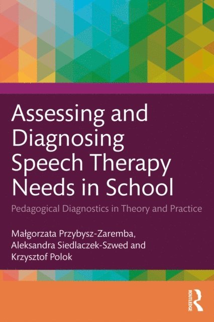 Krzysztof Polok, Aleksandra Siedlaczek-Szwed, Malgorzata Przybysz-Zaremba - Assessing and Diagnosing Speech Therapy Needs in School, E-bok. Tillgänglighet: Lägg i varukorg