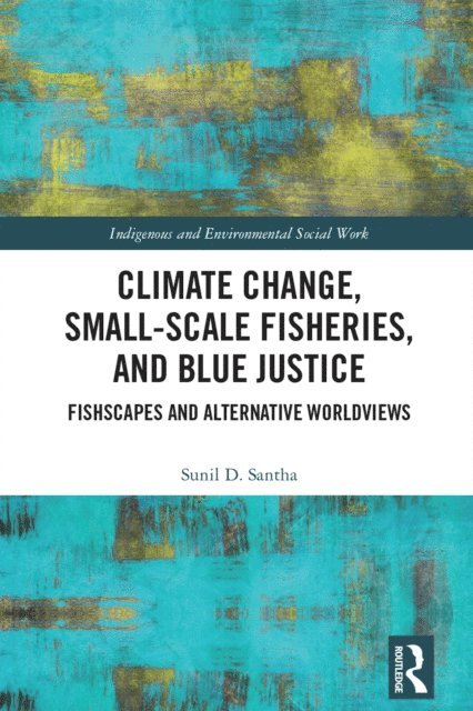 Sunil Santha - Climate Change, Small-Scale Fisheries, and Blue Justice, E-bok