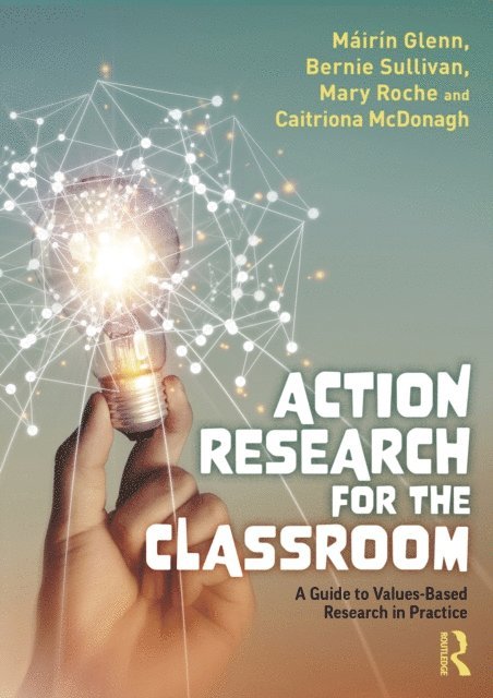 Caitriona McDonagh, Mary Roche, Bernie Sullivan, MA!irA-n Glenn - Action Research for the Classroom, E-bok