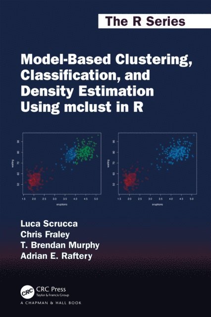 Adrian E. Raftery, T. Brendan Murphy, Chris Fraley, Luca Scrucca - Model-Based Clustering, Classification, and Density Estimation Using mclust in R, E-bok