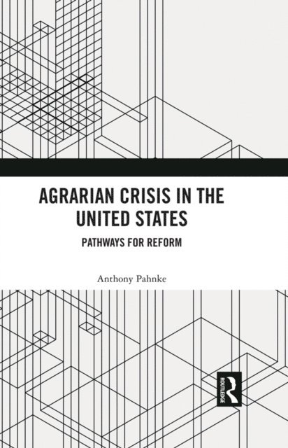 Anthony Pahnke - Agrarian Crisis in the United States, E-bok