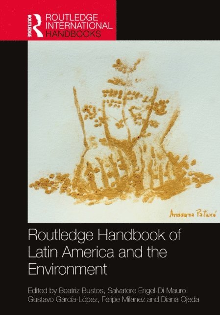 Diana Ojeda, Felipe Milanez, Gustavo Garcia-Lopez, Salvatore Engel-Di Mauro, Beatriz Bustos - Routledge Handbook of Latin America and the Environment, E-bok