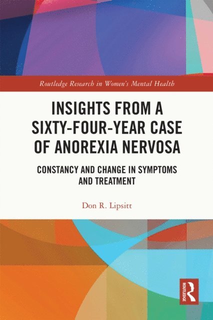Don R. Lipsitt - Insights from a Sixty-Four-Year Case of Anorexia Nervosa, E-bok