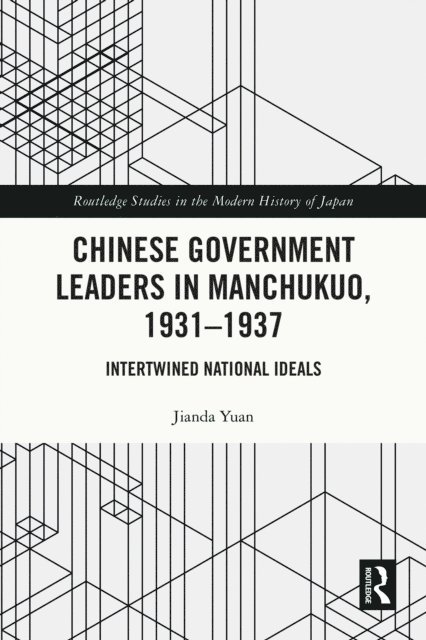 Jianda Yuan - Chinese Government Leaders in Manchukuo, 1931-1937, E-bok
