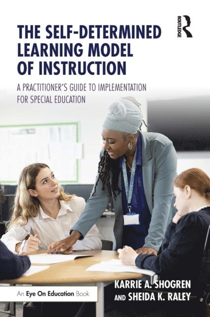 Sheida K. Raley, Karrie A. Shogren - Self-Determined Learning Model of Instruction, E-bok