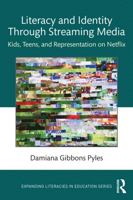 Damiana Gibbons Pyles - Literacy and Identity Through Streaming Media, E-bok