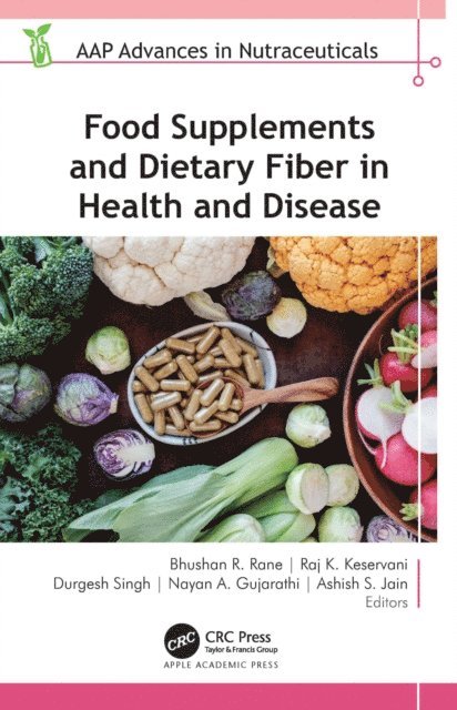 Ashish S. Jain, Nayan A. Gujarathi, Durgesh Singh, Raj K. Keservani, Bhushan R. Rane - Food Supplements and Dietary Fiber in Health and Disease, E-bok