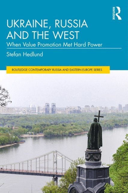 Stefan Hedlund - Ukraine, Russia and the West, E-bok