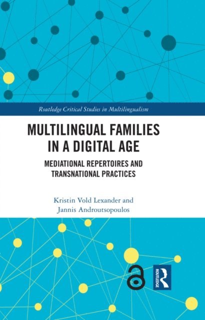 Jannis Androutsopoulos, Kristin Vold Lexander - Multilingual Families in a Digital Age, E-bok