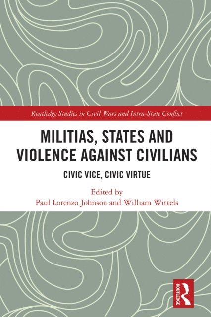 William Wittels, Paul Lorenzo Johnson - Militias, States and Violence against Civilians, E-bok