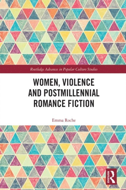Emma Roche - Women, Violence and Postmillennial Romance Fiction, E-bok