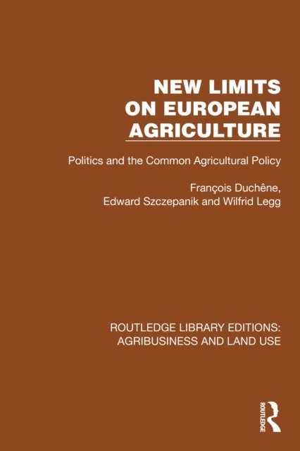 Wilfrid Legg, Edward Szczepanik, Francois Duchene - New Limits on European Agriculture, E-bok