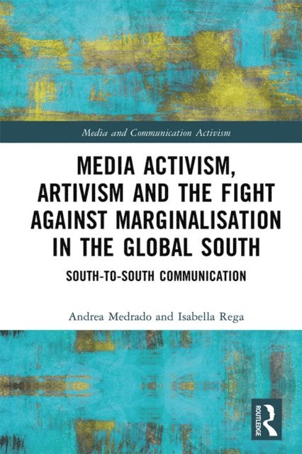 Isabella Rega, Andrea Medrado - Media Activism, Artivism and the Fight Against Marginalisation in the Global South, E-bok