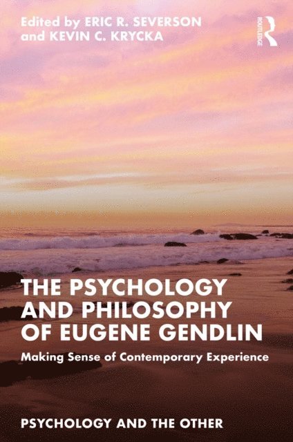 Kevin C. Krycka, Eric R. Severson - Psychology and Philosophy of Eugene Gendlin, E-bok