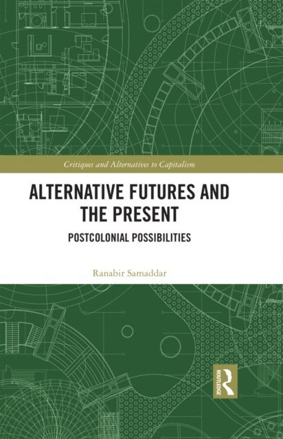 Ranabir Samaddar - Alternative Futures and the Present, E-bok