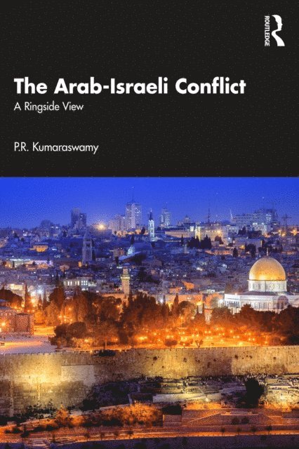P.R. Kumaraswamy - Arab-Israeli Conflict, E-bok