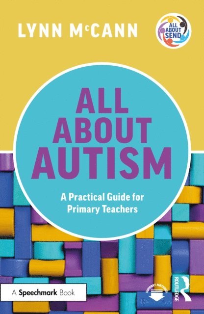 Lynn McCann - All About Autism: A Practical Guide for Primary Teachers, E-bok