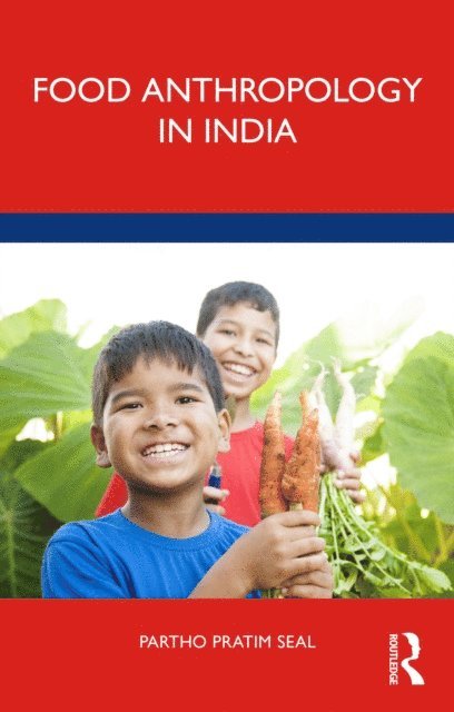 Partho Pratim Seal - Food Anthropology in India, E-bok