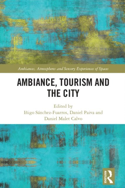 Daniel Malet Calvo, Daniel Paiva, Inigo Sanchez-Fuarros - Ambiance, Tourism and the City, E-bok