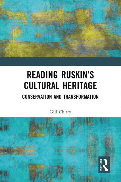 Gill Chitty - Reading Ruskin's Cultural Heritage, E-bok