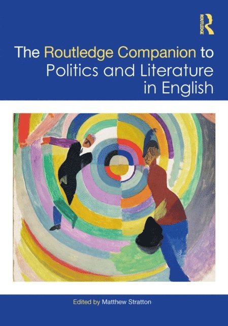 Matthew Stratton - Routledge Companion to Politics and Literature in English, E-bok