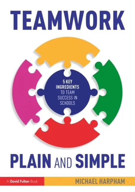 Michael Harpham - Teamwork Plain and Simple: 5 Key Ingredients to Team Success in Schools, E-bok. Tillgänglighet: Lägg i varukorg