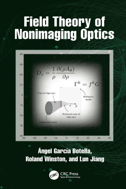 Lun Jiang, Roland Winston, Angel Garcia-Botella - Field Theory of Nonimaging Optics, E-bok