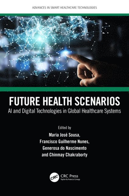 Chinmay Chakraborty, Generosa do Nascimento, Francisco Guilherme Nunes, Maria Jose Sousa - Future Health Scenarios, E-bok
