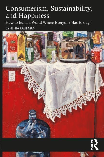 Cynthia Kaufman - Consumerism, Sustainability, and Happiness, E-bok
