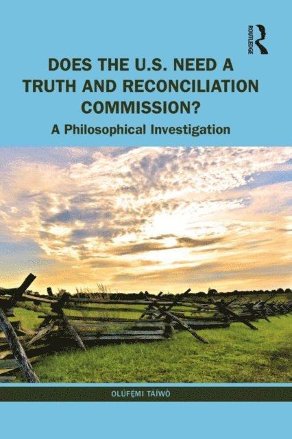 Olufemi Taiwo - Does the U.S. Need a Truth and Reconciliation Commission?, E-bok
