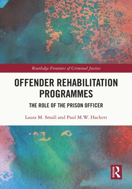 Paul M.W. Hackett, Laura M. Small - Offender Rehabilitation Programmes, E-bok