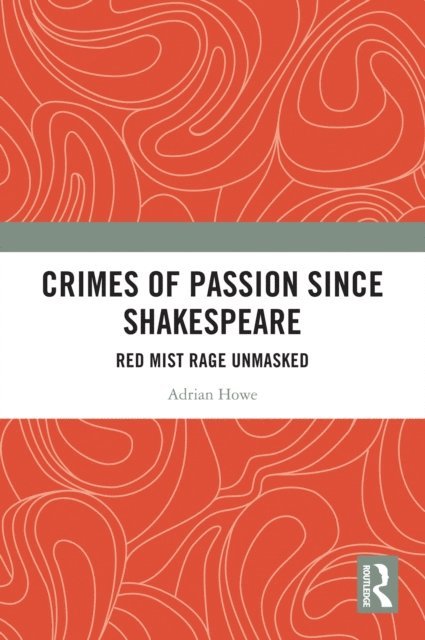 Adrian Howe - Crimes of Passion Since Shakespeare, E-bok