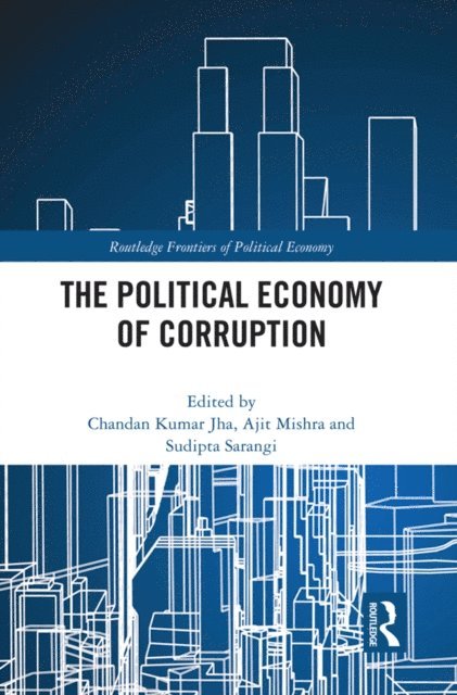Sudipta Sarangi, Ajit Mishra, Chandan Kumar Jha - Political Economy of Corruption, E-bok