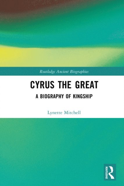 Lynette Mitchell - Cyrus the Great, E-bok