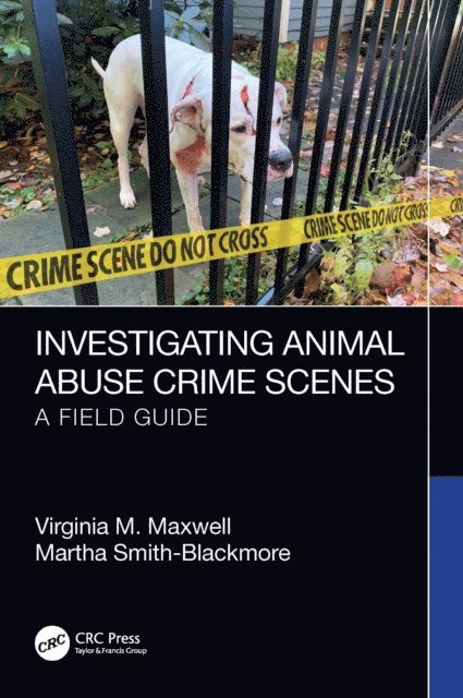 Martha Smith-Blackmore, Virginia M. Maxwell - Investigating Animal Abuse Crime Scenes, E-bok