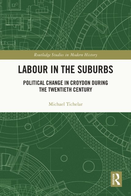 Michael Tichelar - Labour in the Suburbs, E-bok