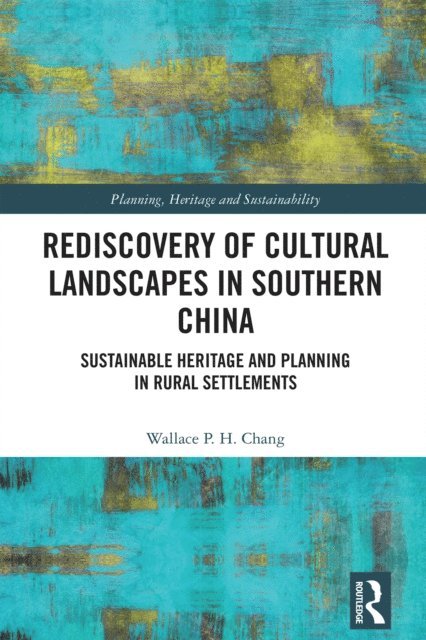 Wallace P.H. Chang - Rediscovery of Cultural Landscapes in Southern China, E-bok