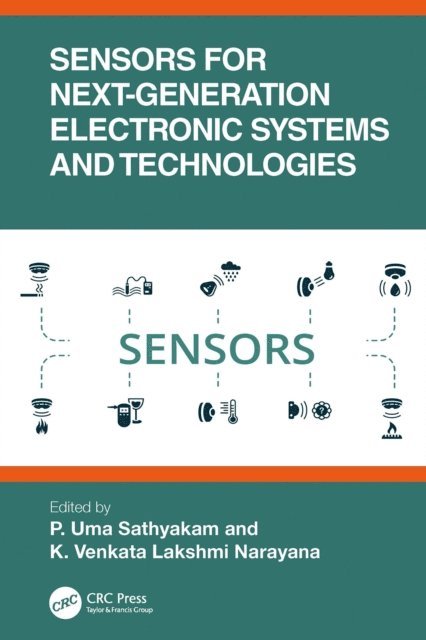 K. Venkata Lakshmi Narayana, P. Uma Sathyakam - Sensors for Next-Generation Electronic Systems and Technologies, E-bok