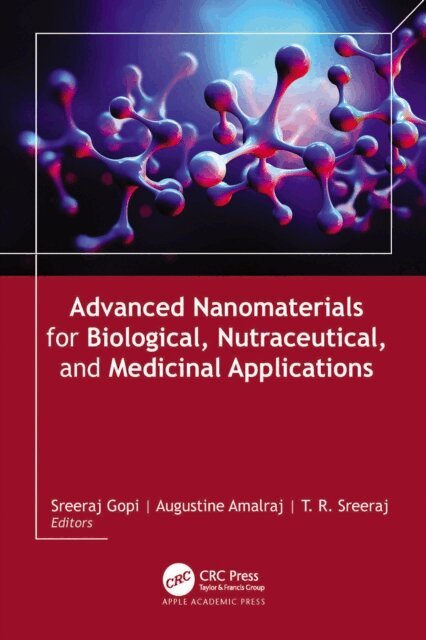 T. R. Sreeraj, Augustine Amalraj, Sreeraj Gopi - Advanced Nanomaterials for Biological, Nutraceutical, and Medicinal Applications, E-bok